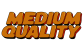 Medium Quality